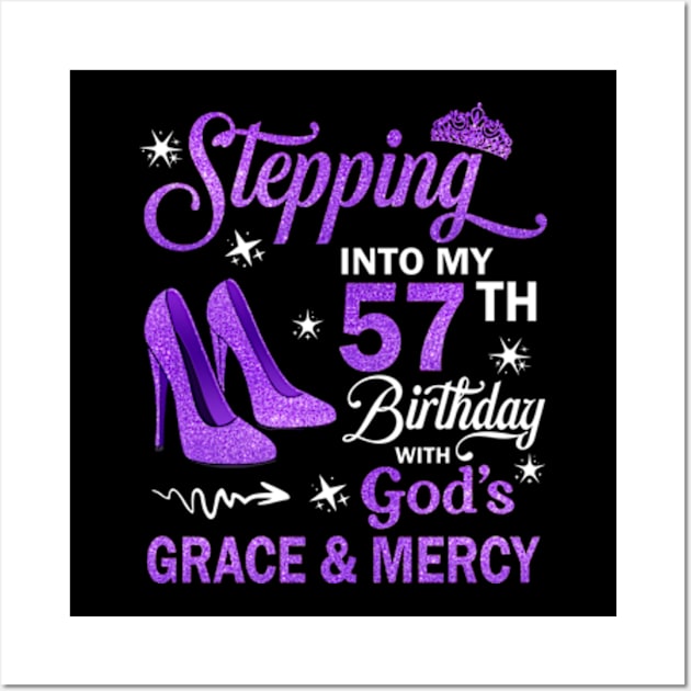 Stepping Into My 57th Birthday With God's Grace & Mercy Bday Wall Art by MaxACarter